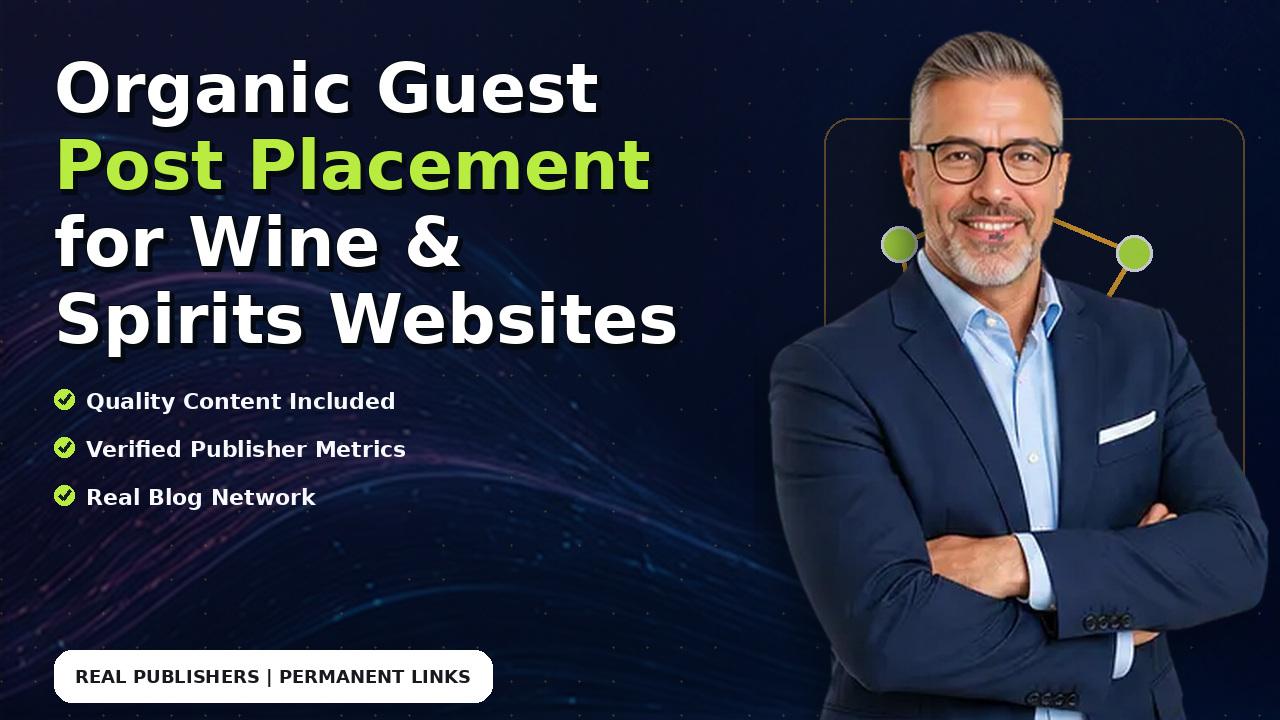 Organic Guest Post Placement for Wine & Spirits Websites