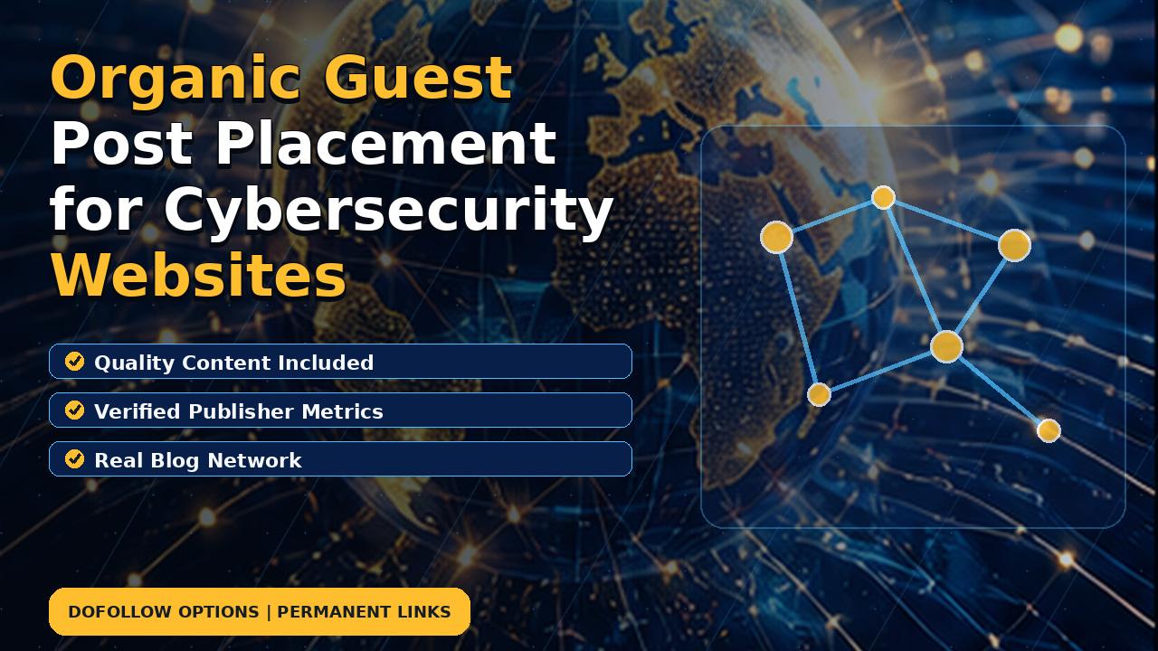 Organic Guest Post Placement for Cybersecurity Websites