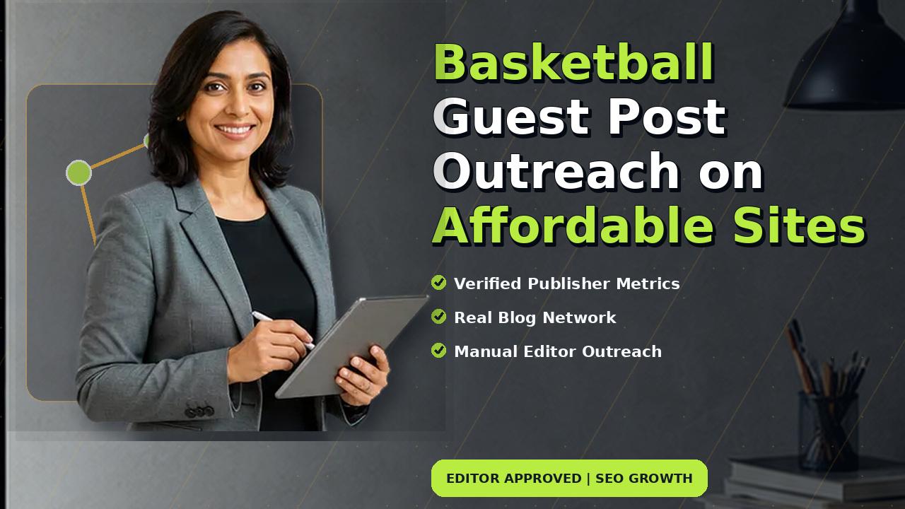 Basketball Guest Post Outreach on Affordable Sites