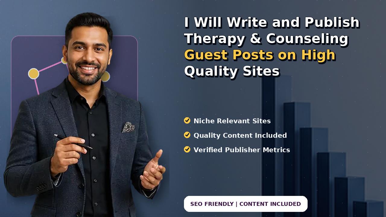 I Will Write and Publish Therapy & Counseling Guest Posts on High Quality Sites
