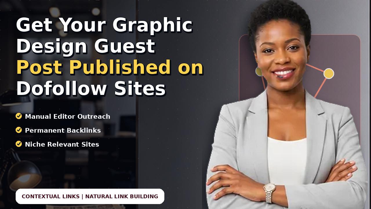 Get Your Graphic Design Guest Post Published on Dofollow Sites