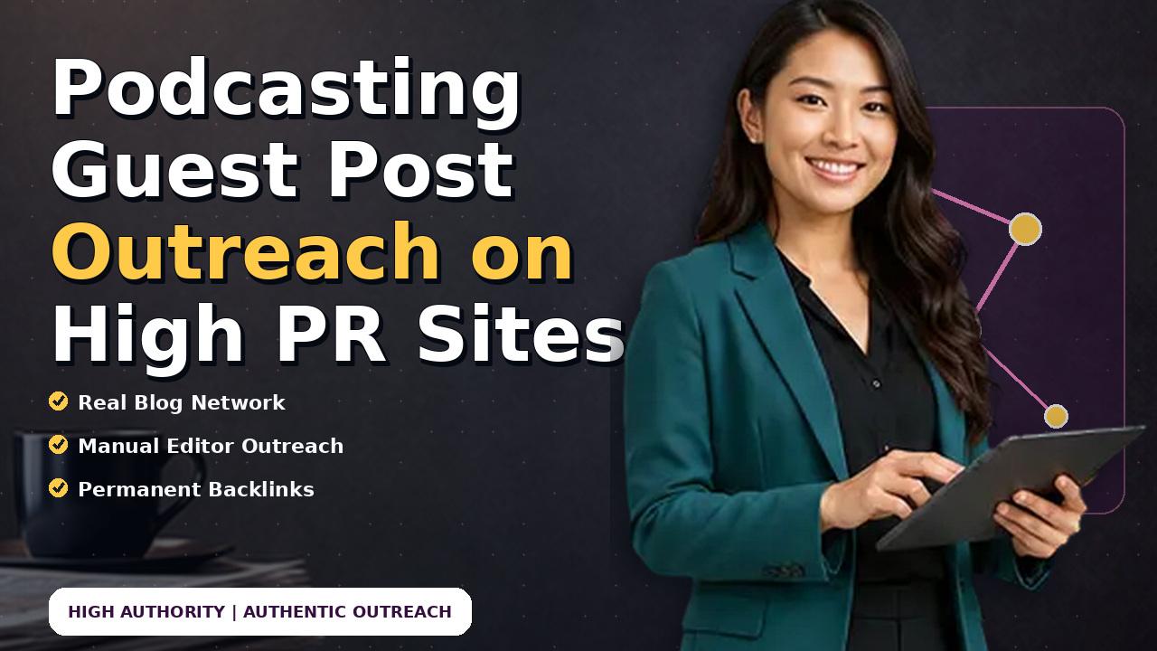 Podcasting Guest Post Outreach on High PR Sites