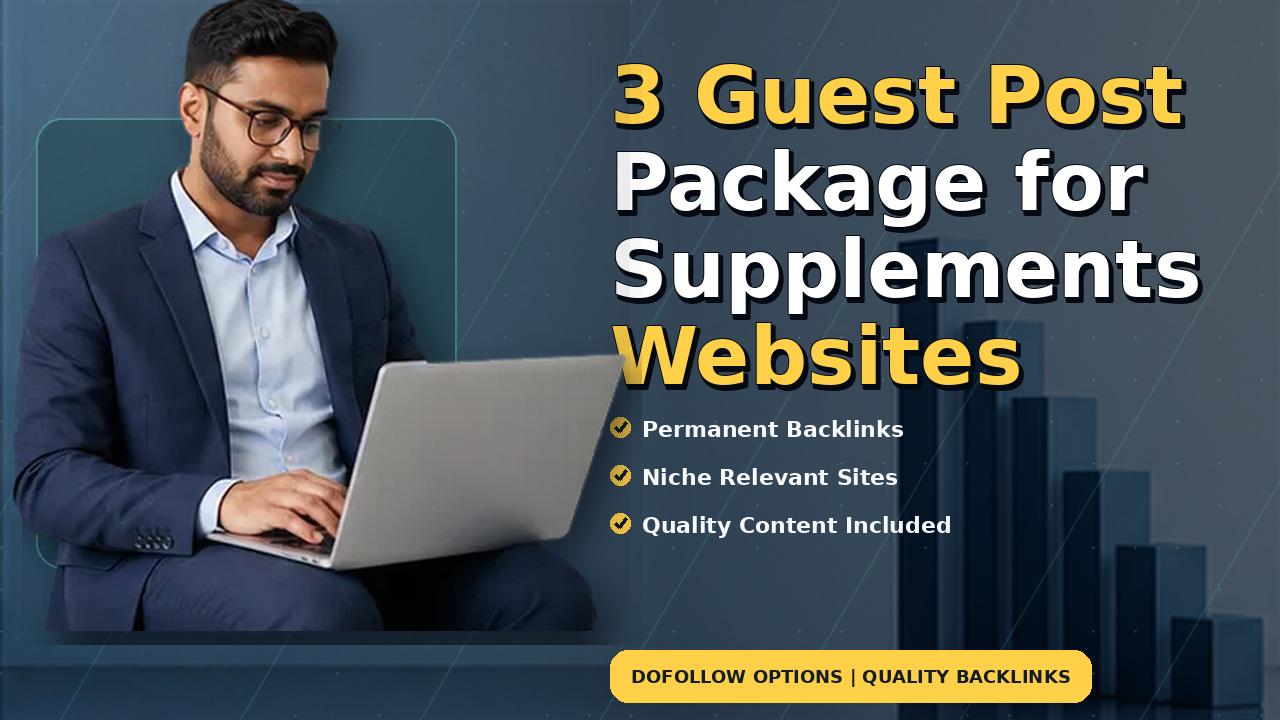 3 Guest Post Package for Supplements Websites