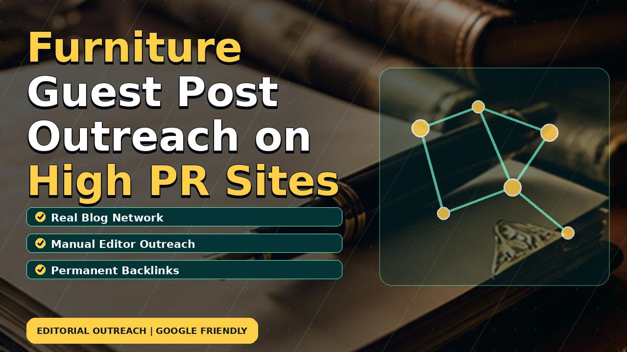 Furniture Guest Post Outreach on High PR Sites