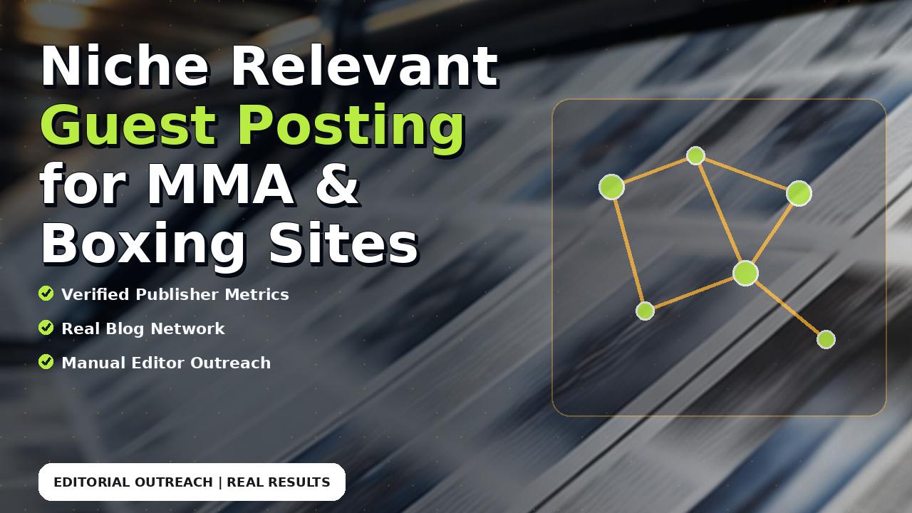 Niche Relevant Guest Posting for MMA & Boxing Sites