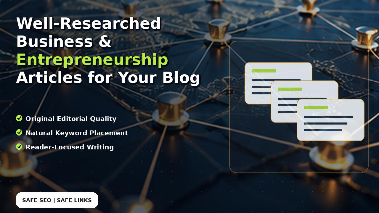 Well-Researched Business & Entrepreneurship Articles for Your Blog
