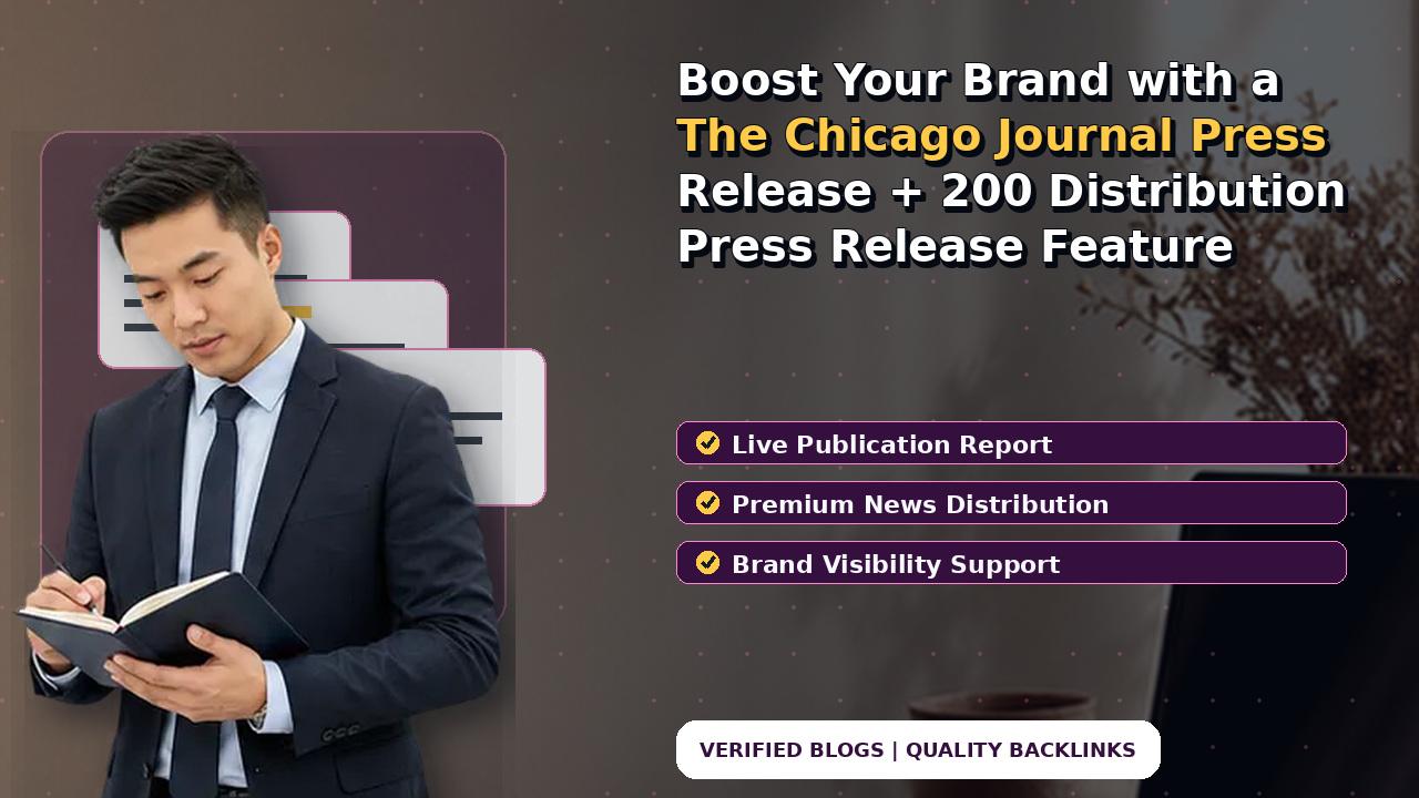 Boost Your Brand with a The Chicago Journal Press Release + 200 Distribution Press Release Feature