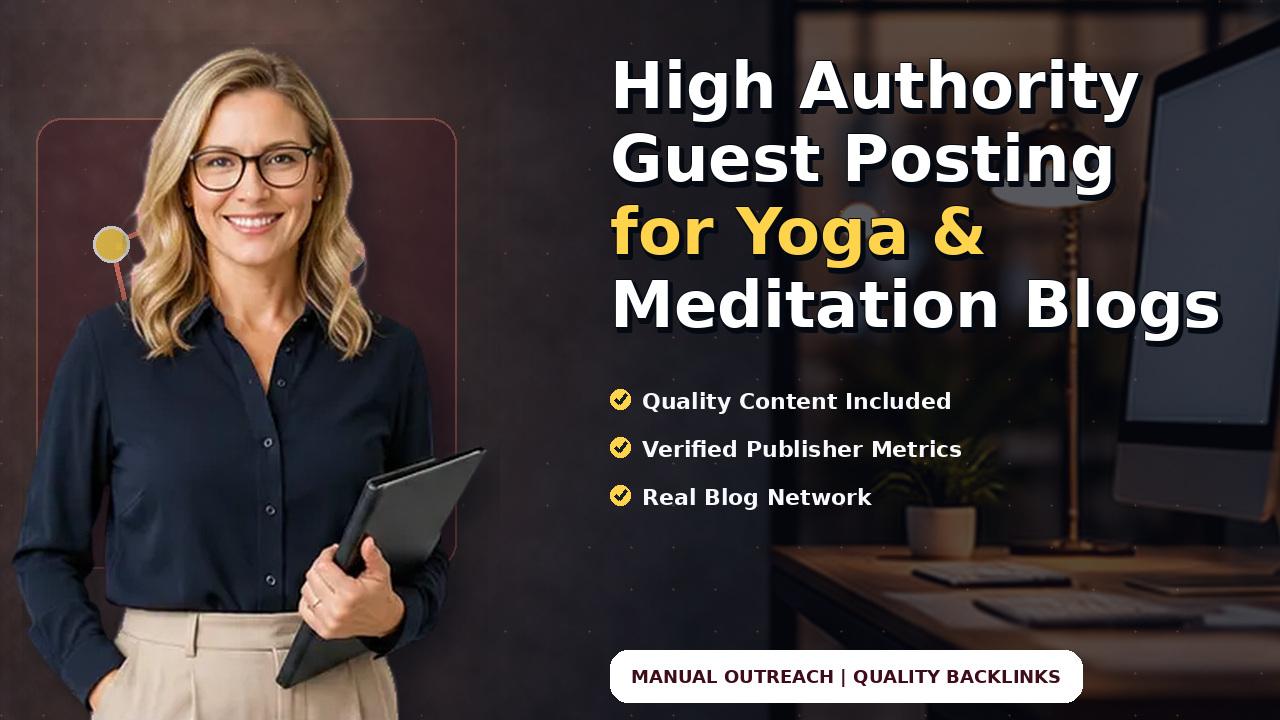 High Authority Guest Posting for Yoga & Meditation Blogs