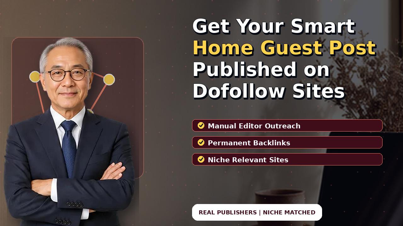 Get Your Smart Home Guest Post Published on Dofollow Sites
