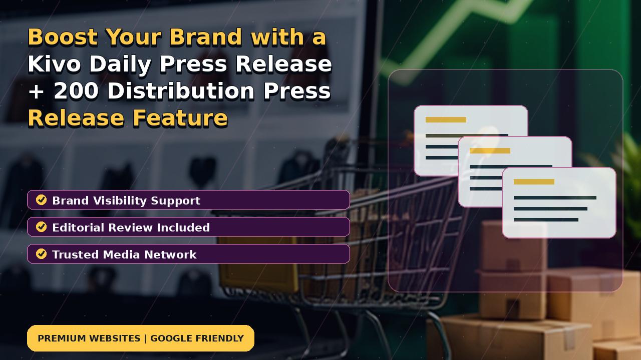 Boost Your Brand with a Kivo Daily Press Release + 200 Distribution Press Release Feature