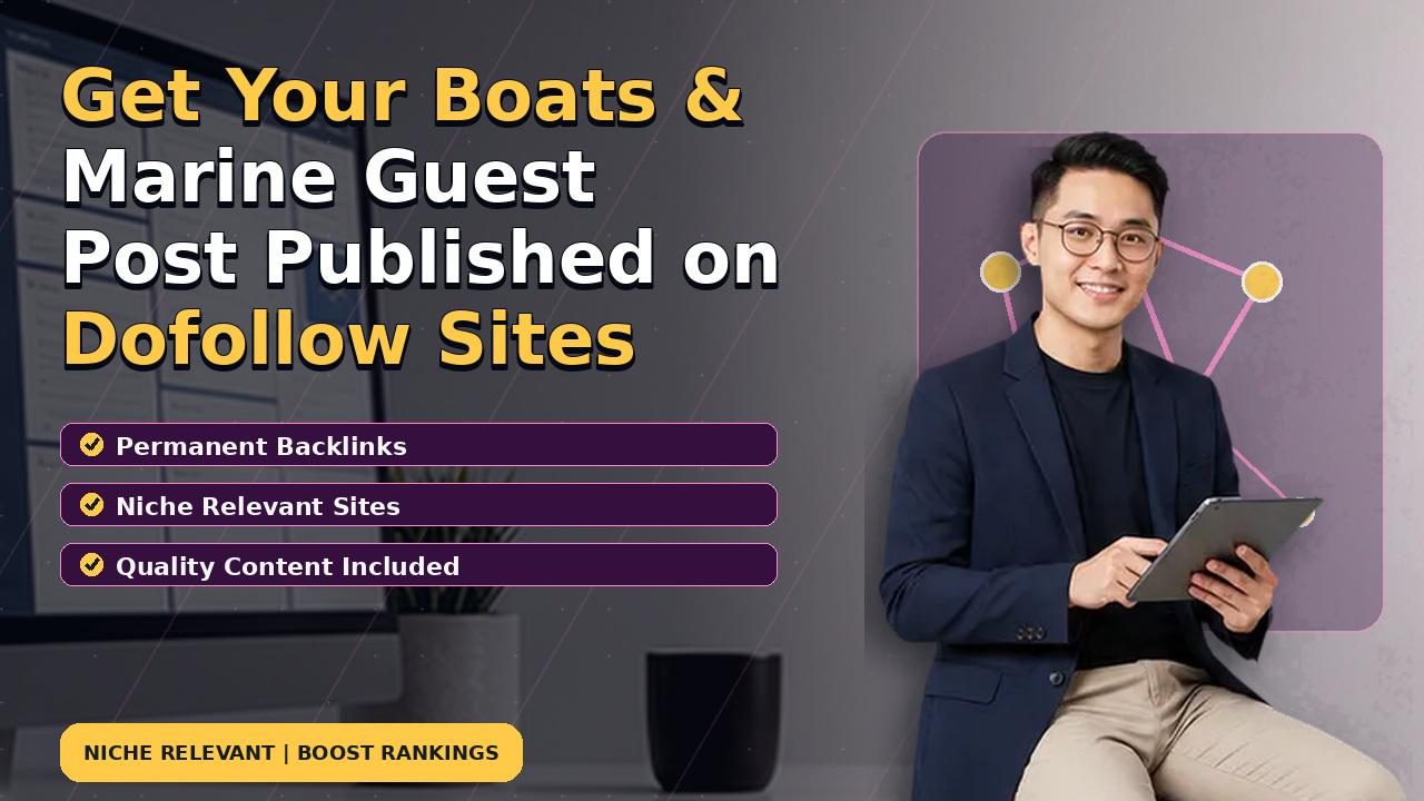 Get Your Boats & Marine Guest Post Published on Dofollow Sites