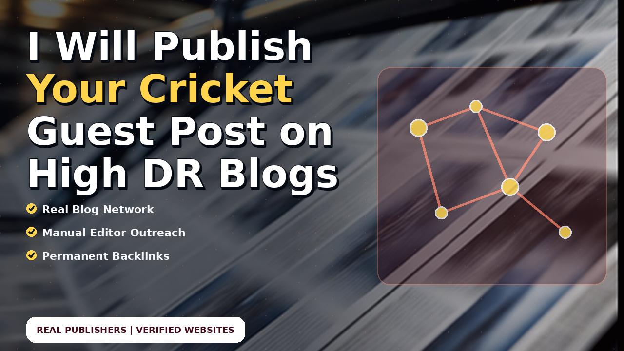 I Will Publish Your Cricket Guest Post on High DR Blogs