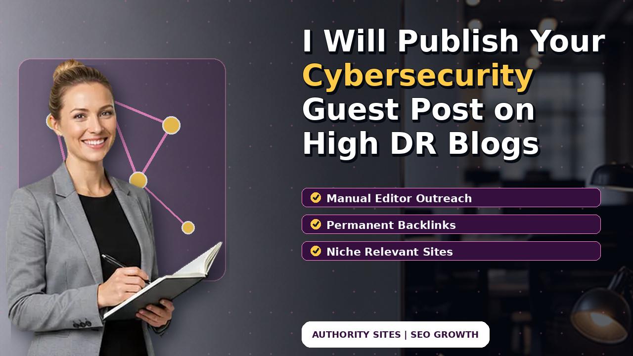 I Will Publish Your Cybersecurity Guest Post on High DR Blogs