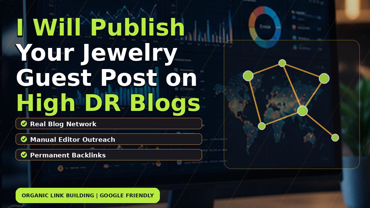 I Will Publish Your Jewelry Guest Post on High DR Blogs