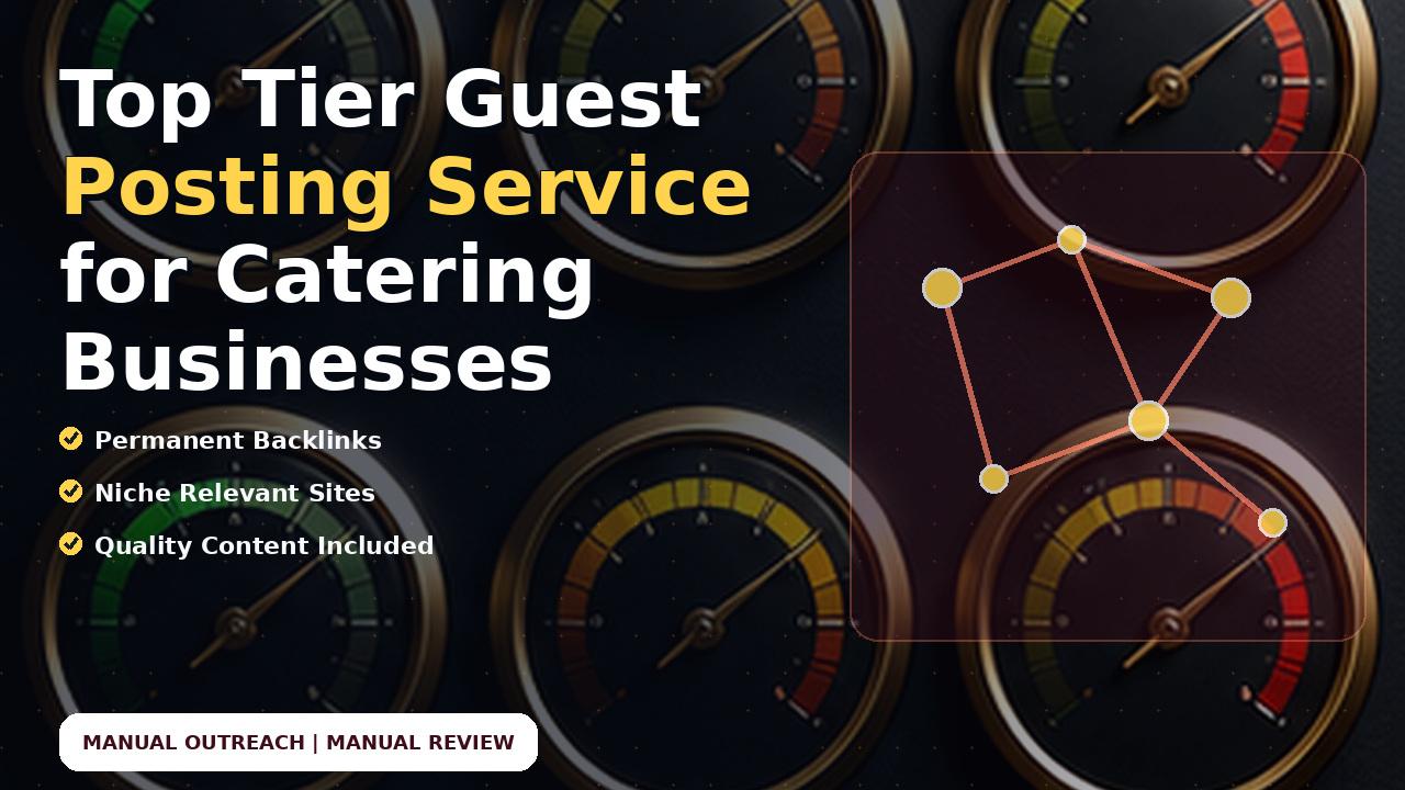 Top Tier Guest Posting Service for Catering Businesses