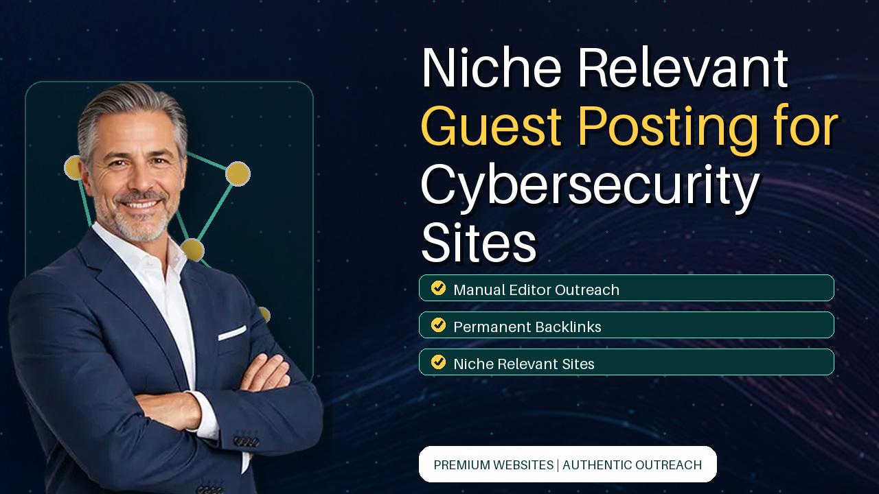 Niche Relevant Guest Posting for Cybersecurity Sites