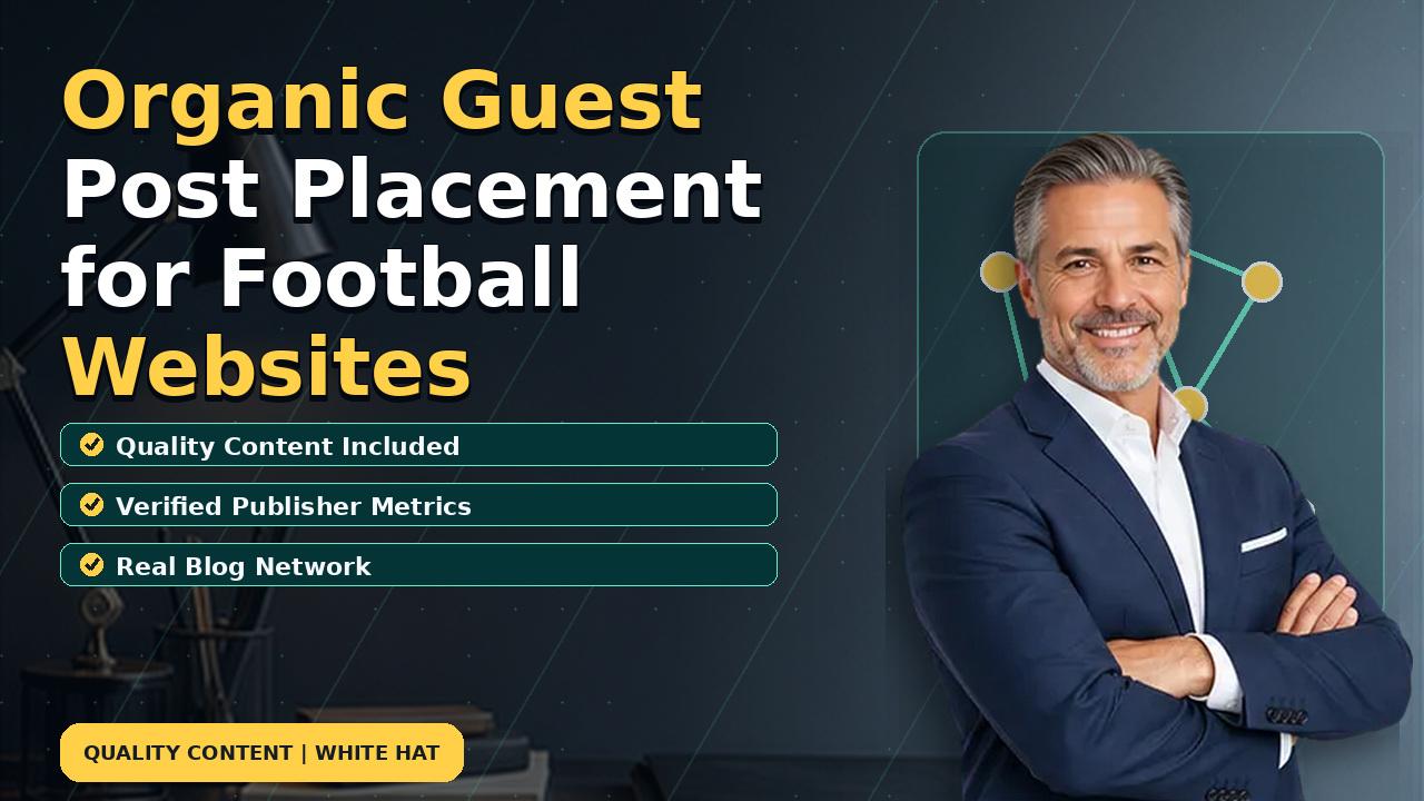 Organic Guest Post Placement for Football Websites