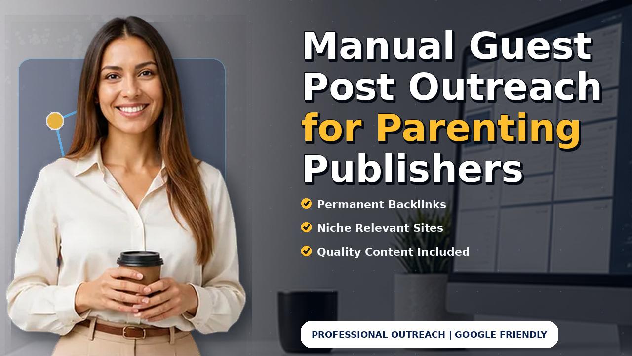 Manual Guest Post Outreach for Parenting Publishers