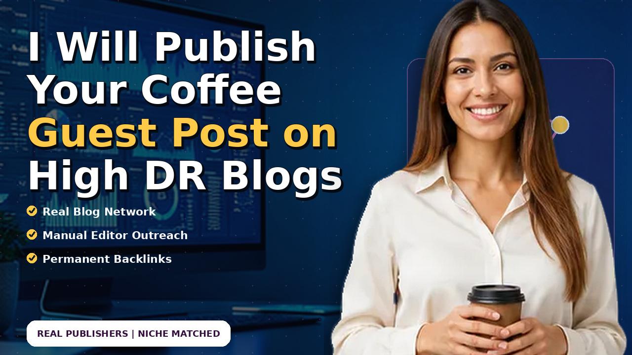 I Will Publish Your Coffee Guest Post on High DR Blogs