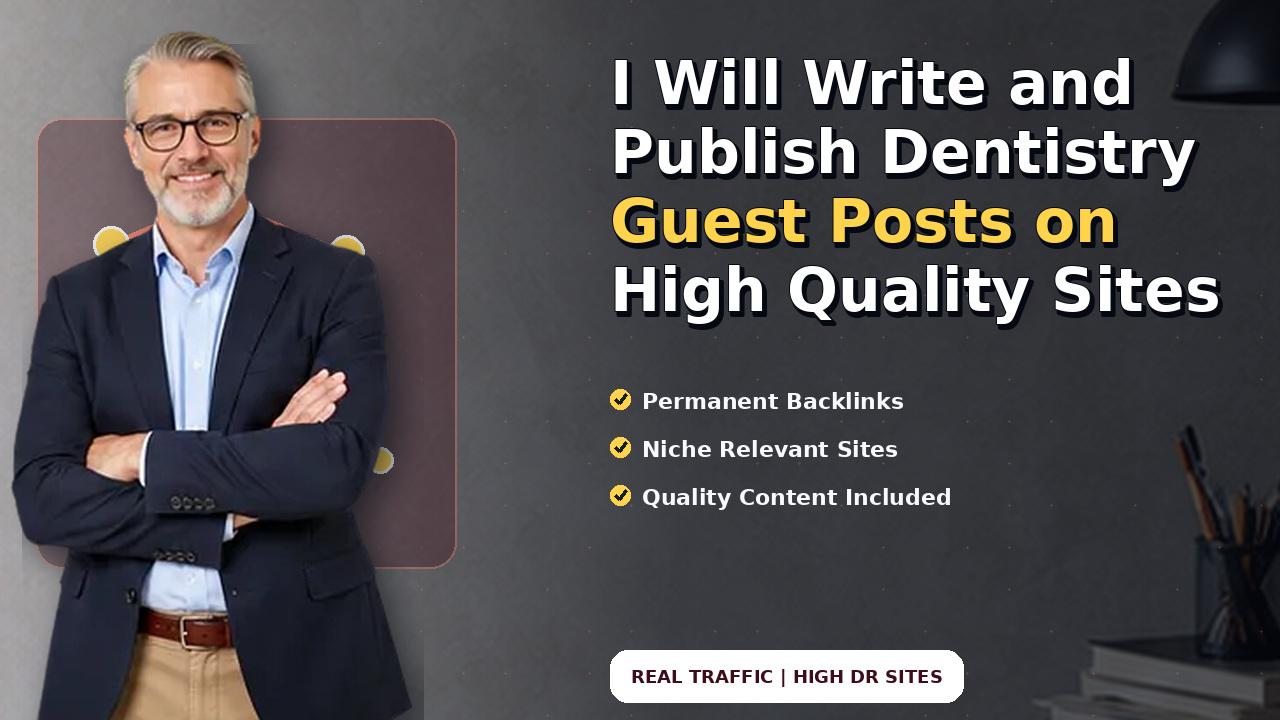 I Will Write and Publish Dentistry Guest Posts on High Quality Sites