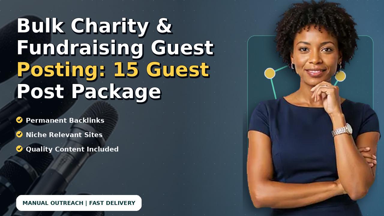 Bulk Charity & Fundraising Guest Posting: 15 Guest Post Package