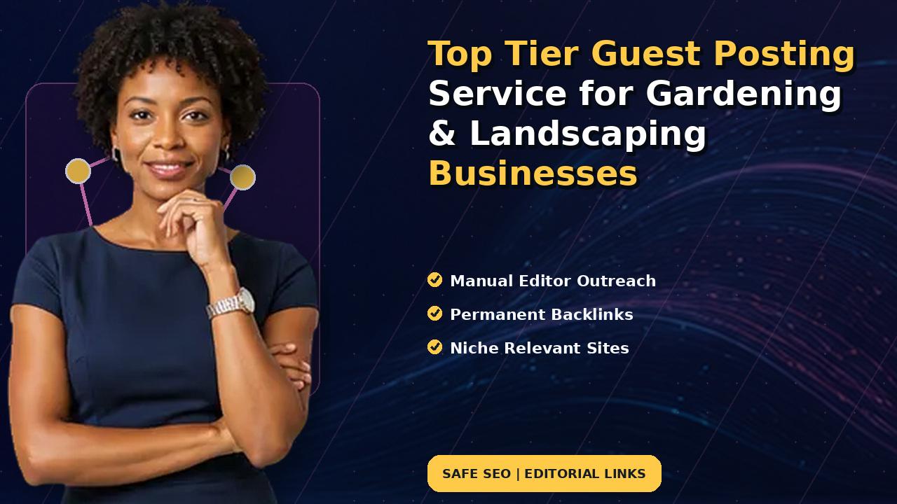 Top Tier Guest Posting Service for Gardening & Landscaping Businesses