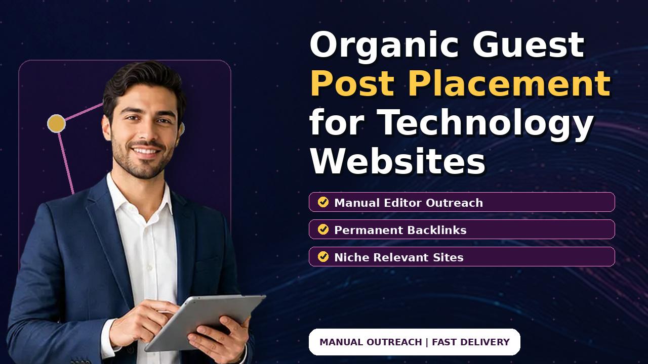 Organic Guest Post Placement for Technology Websites