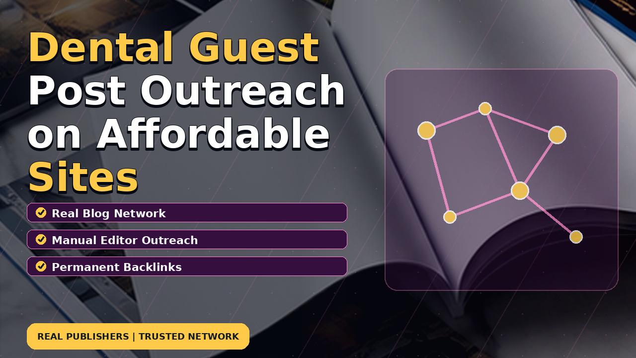 Dental Guest Post Outreach on Affordable Sites