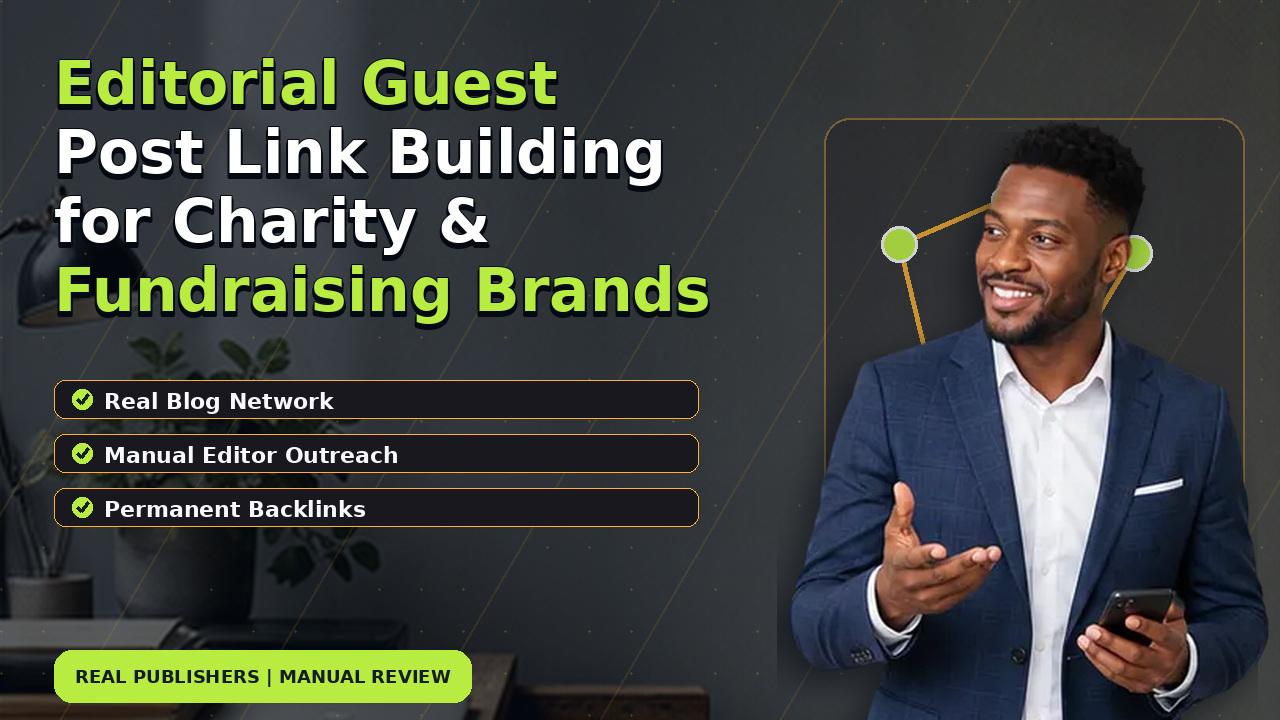 Editorial Guest Post Link Building for Charity & Fundraising Brands