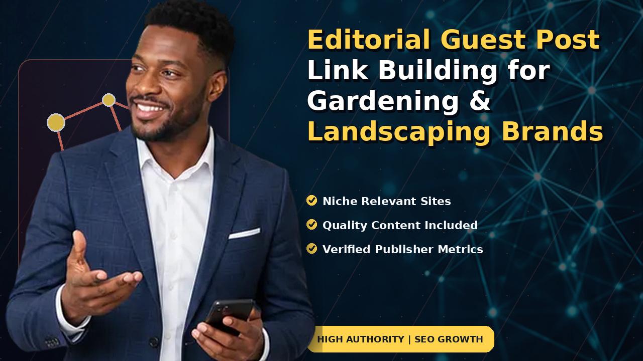 Editorial Guest Post Link Building for Gardening & Landscaping Brands