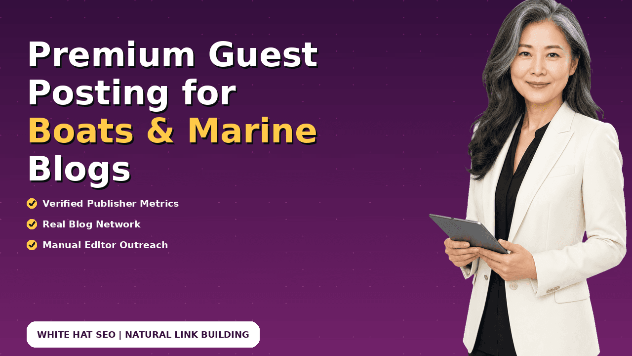 Premium Guest Posting for Boats & Marine Blogs