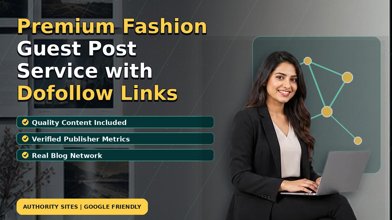 Premium Fashion Guest Post Service with Dofollow Links