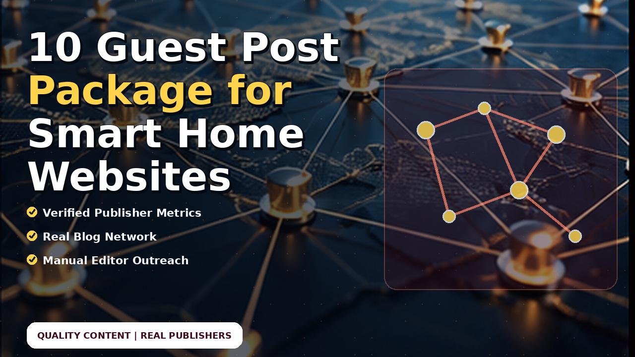 10 Guest Post Package for Smart Home Websites