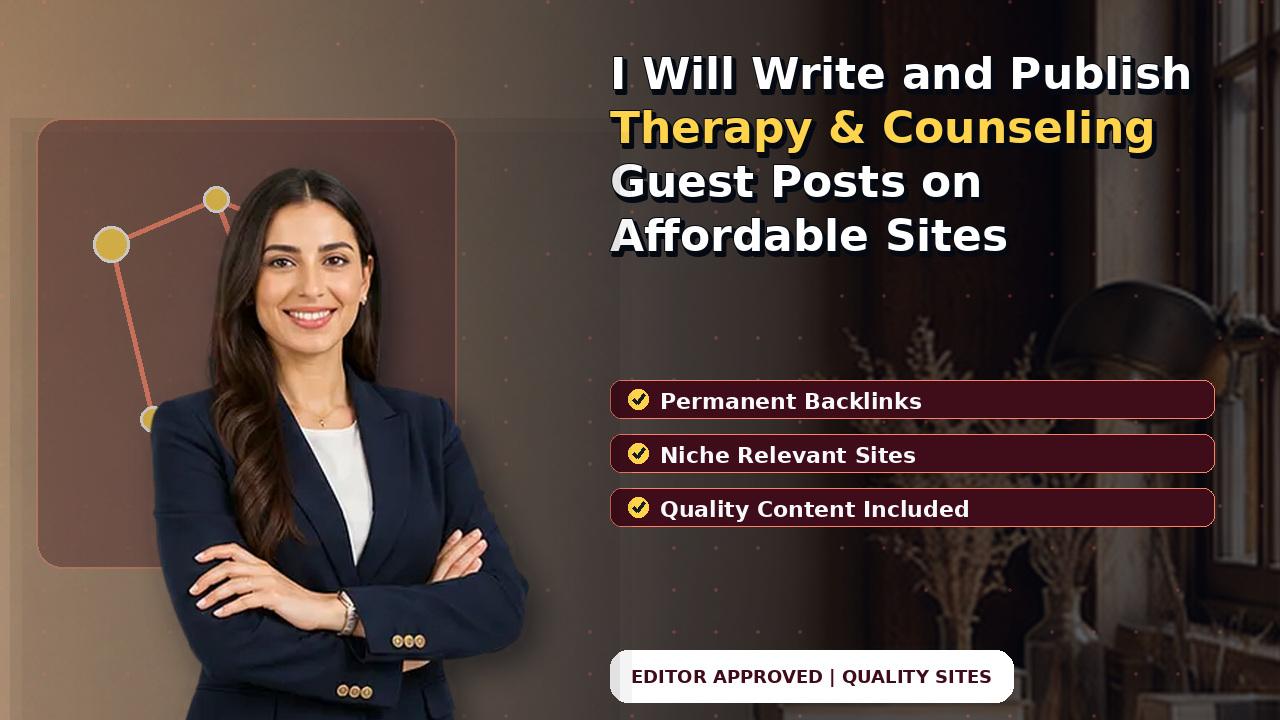 I Will Write and Publish Therapy & Counseling Guest Posts on Affordable Sites