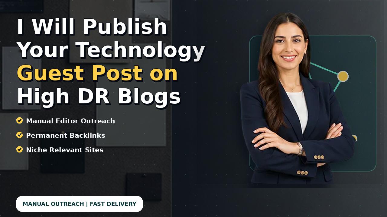 I Will Publish Your Technology Guest Post on High DR Blogs