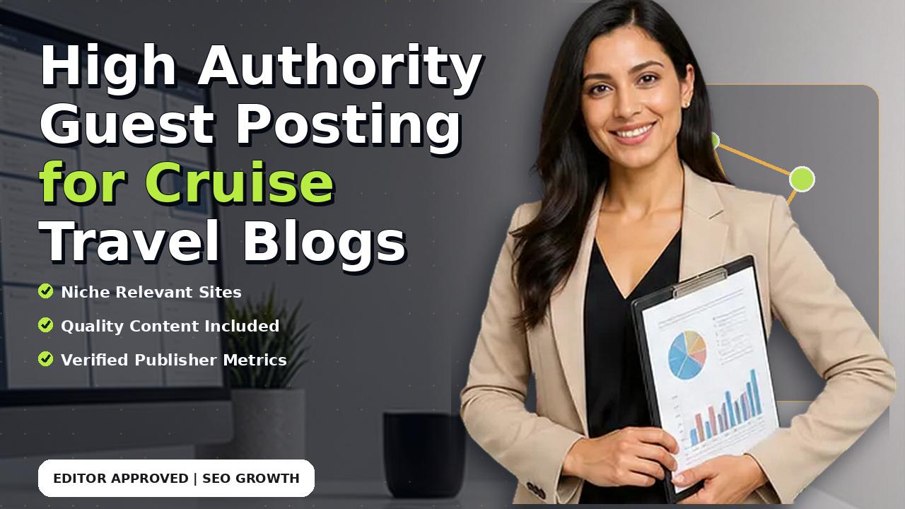 High Authority Guest Posting for Cruise Travel Blogs