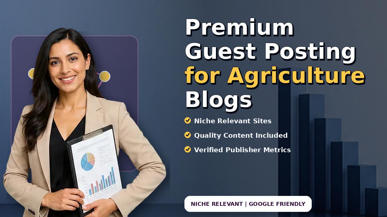 Premium Guest Posting for Agriculture Blogs