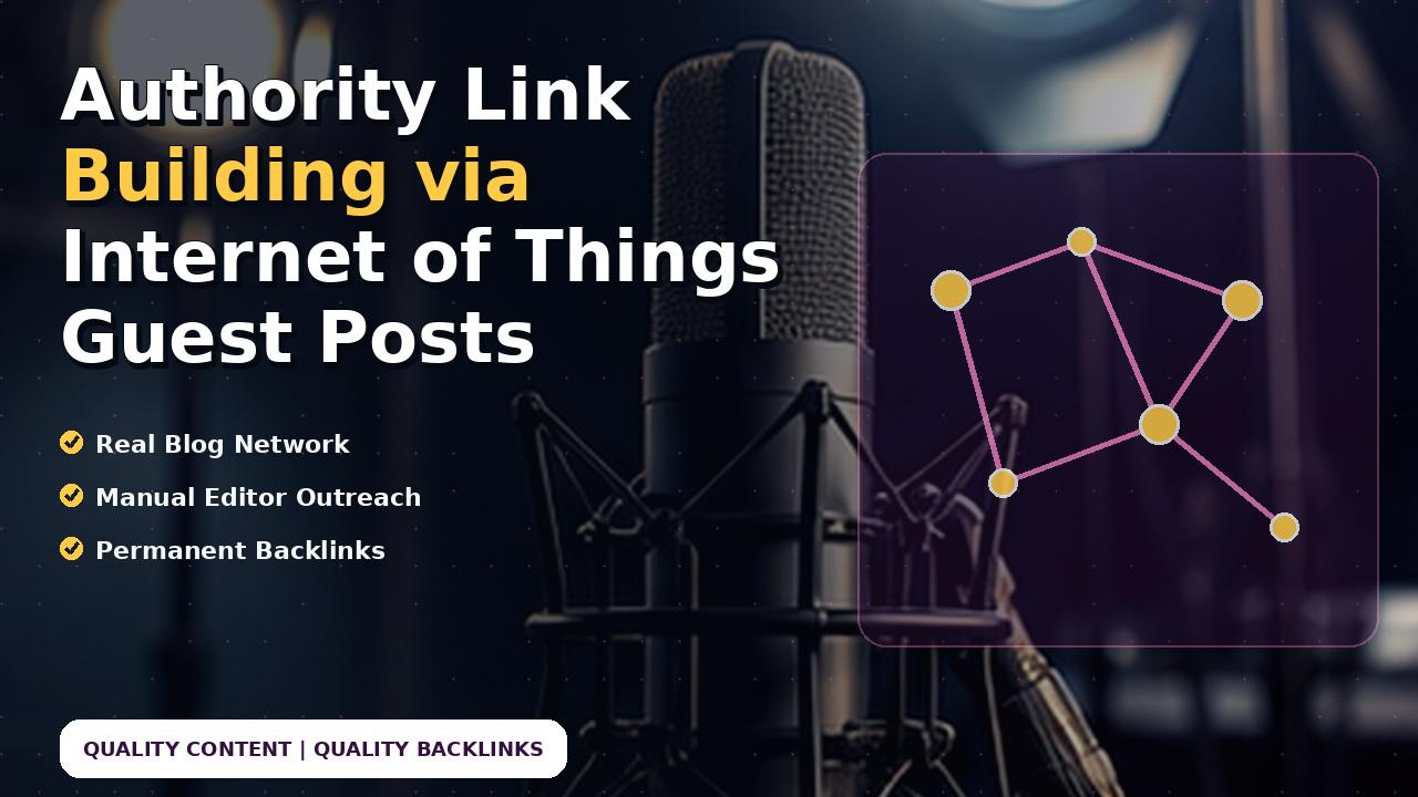 Authority Link Building via Internet of Things Guest Posts