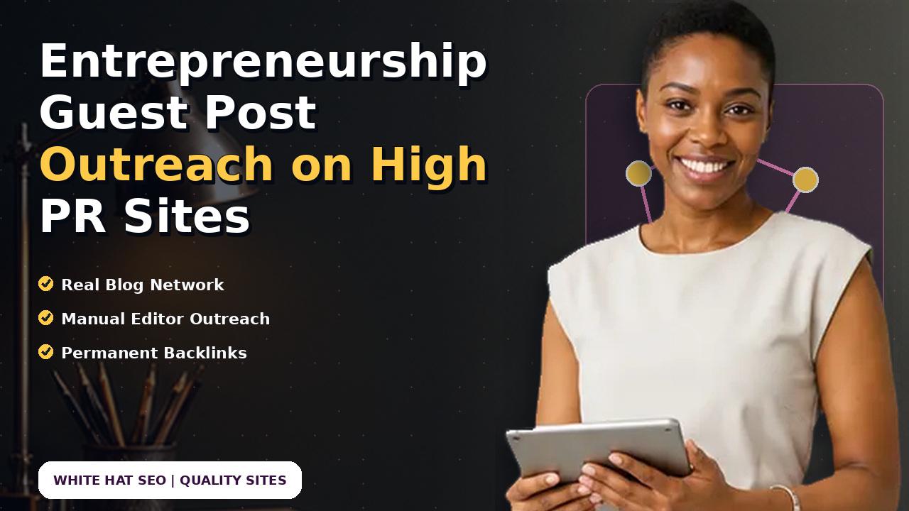 Entrepreneurship Guest Post Outreach on High PR Sites