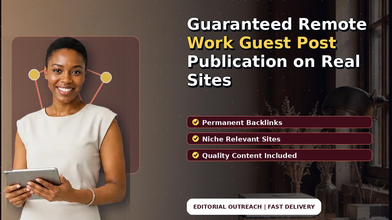 Guaranteed Remote Work Guest Post Publication on Real Sites
