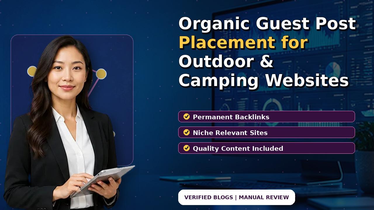 Organic Guest Post Placement for Outdoor & Camping Websites