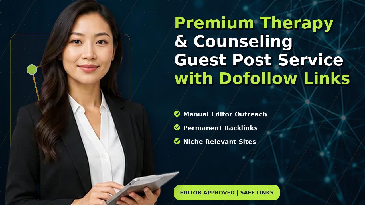 Premium Therapy & Counseling Guest Post Service with Dofollow Links