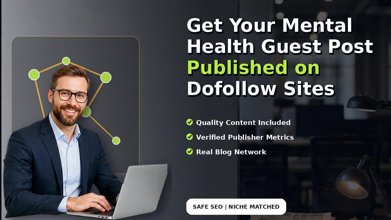 Get Your Mental Health Guest Post Published on Dofollow Sites