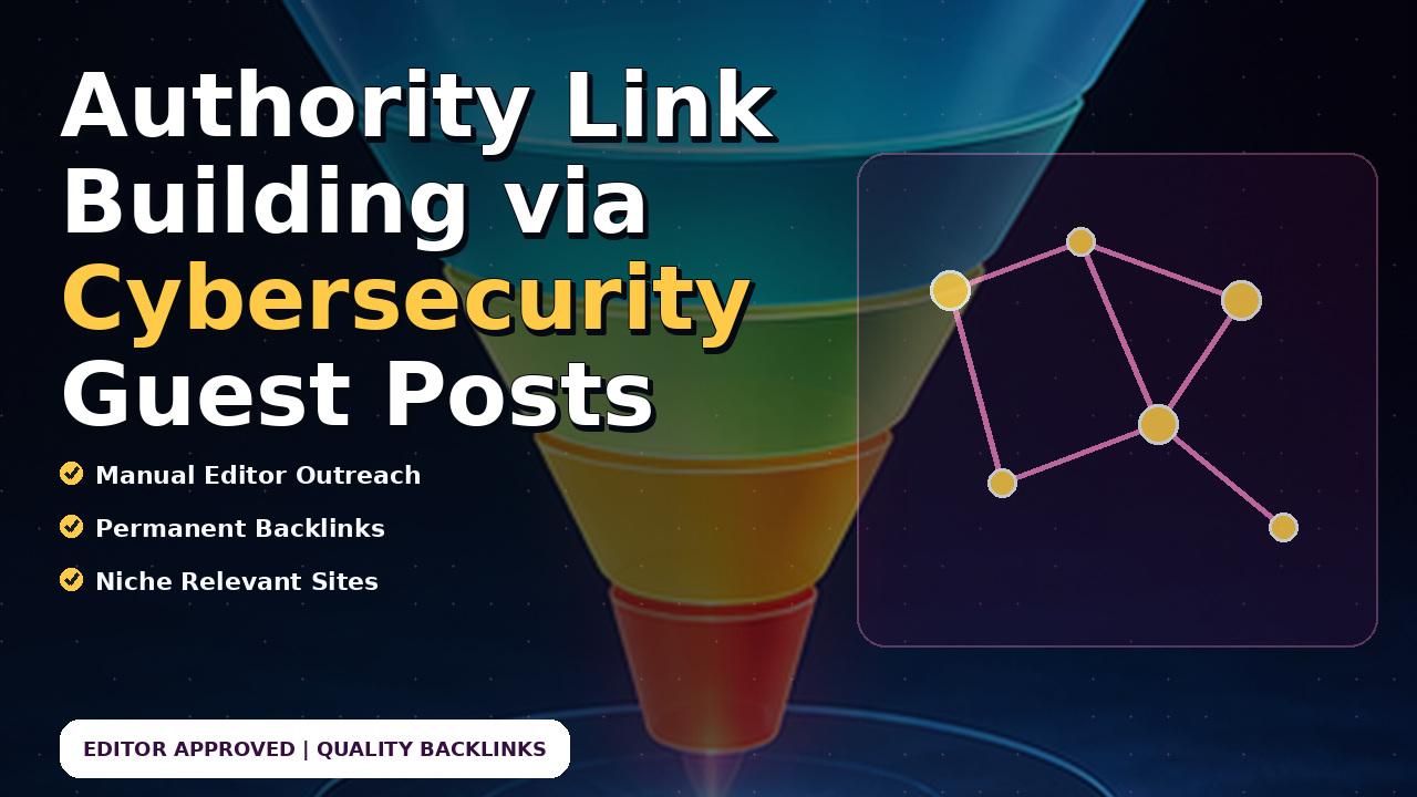 Authority Link Building via Cybersecurity Guest Posts
