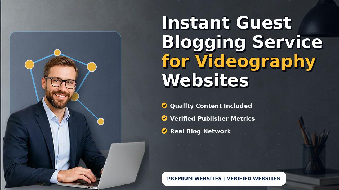 Instant Guest Blogging Service for Videography Websites