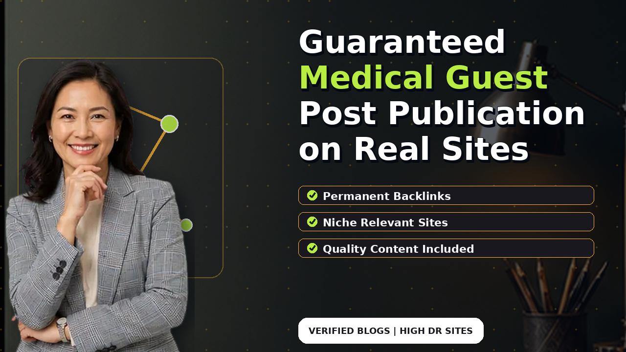 Guaranteed Medical Guest Post Publication on Real Sites