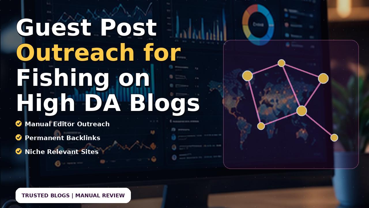 Guest Post Outreach for Fishing on High DA Blogs