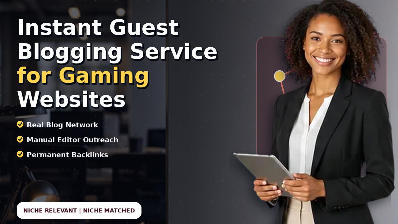 Instant Guest Blogging Service for Gaming Websites