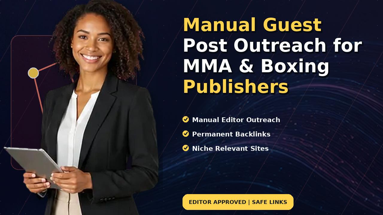 Manual Guest Post Outreach for MMA & Boxing Publishers