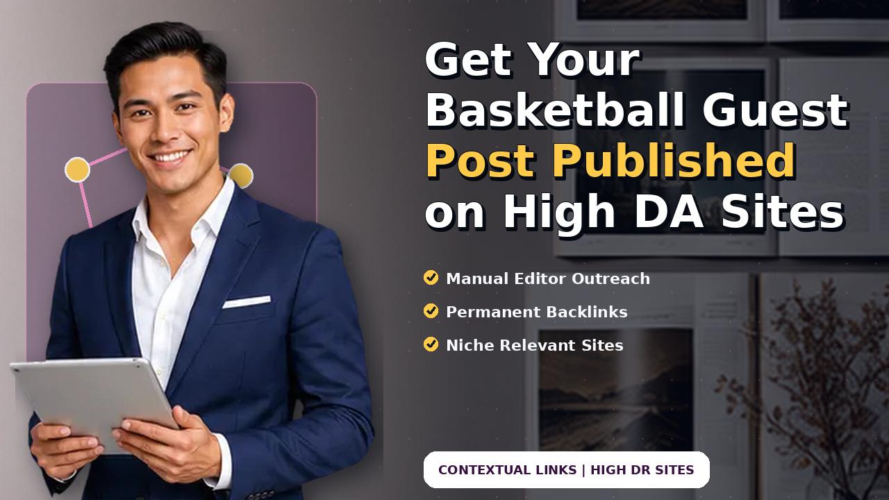 Get Your Basketball Guest Post Published on High DA Sites